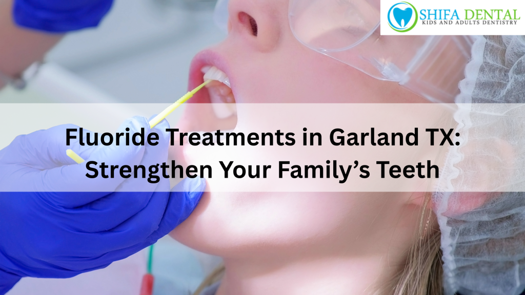 Fluoride Treatments in Garland TX