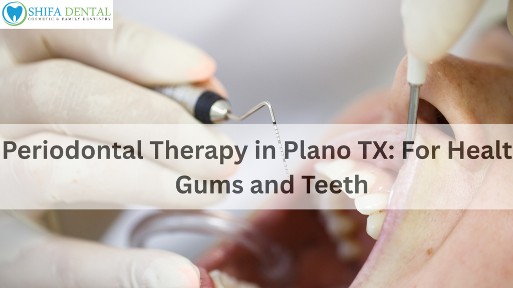Periodontal Therapy in Plano TX