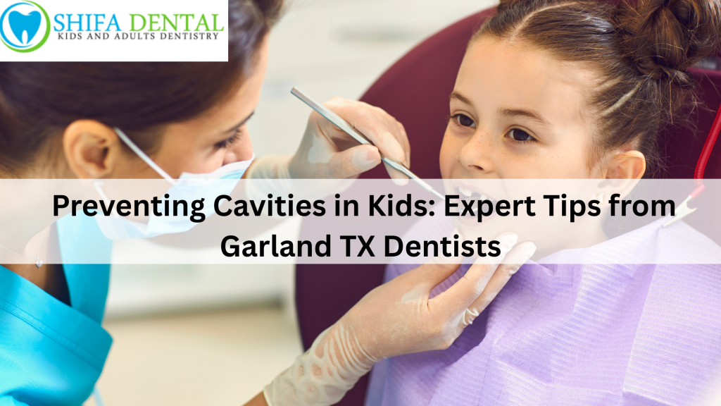 Preventing Cavities in Kids: Expert Tips from Garland TX Dentists
