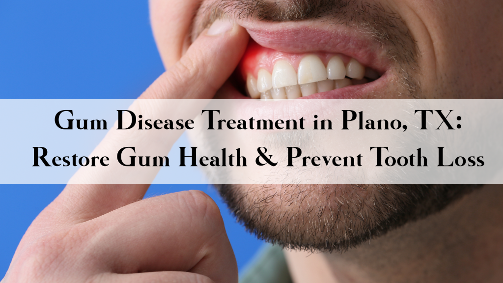 Gum Disease Treatment in Plano, TX