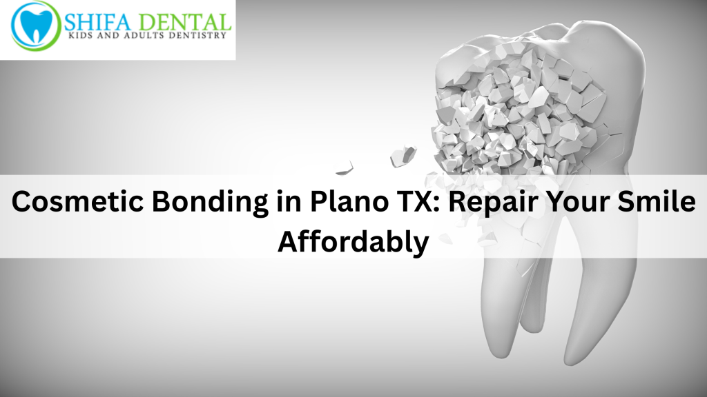 Cosmetic Bonding in Plano TX: Repair Your Smile Affordably