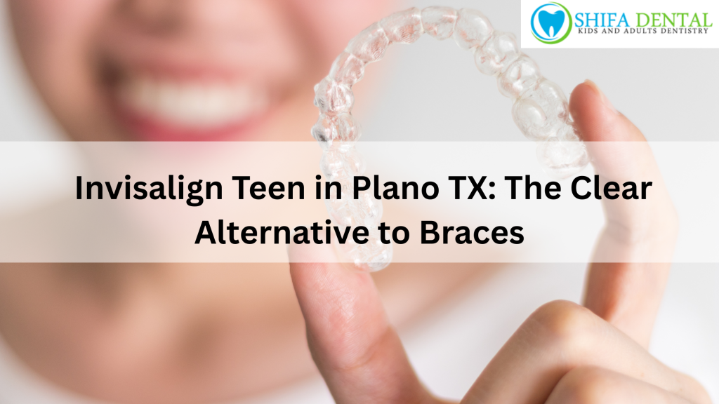 Invisalign Teen in Plano TX