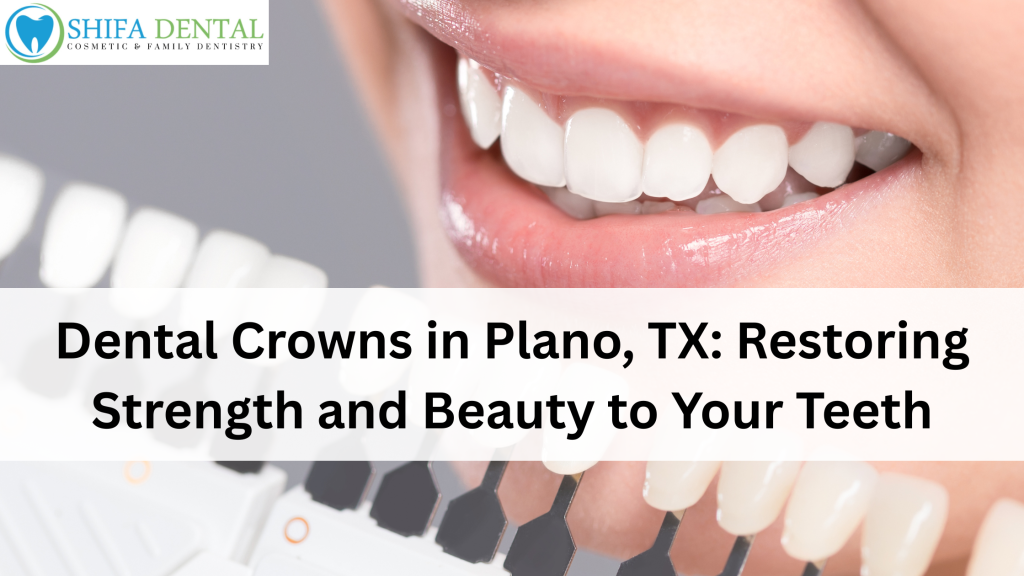 Dental Crowns in Plano, TX