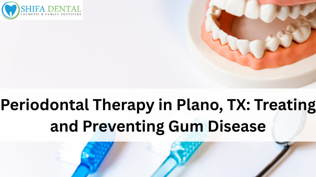 Periodontal Therapy in Plano, TX