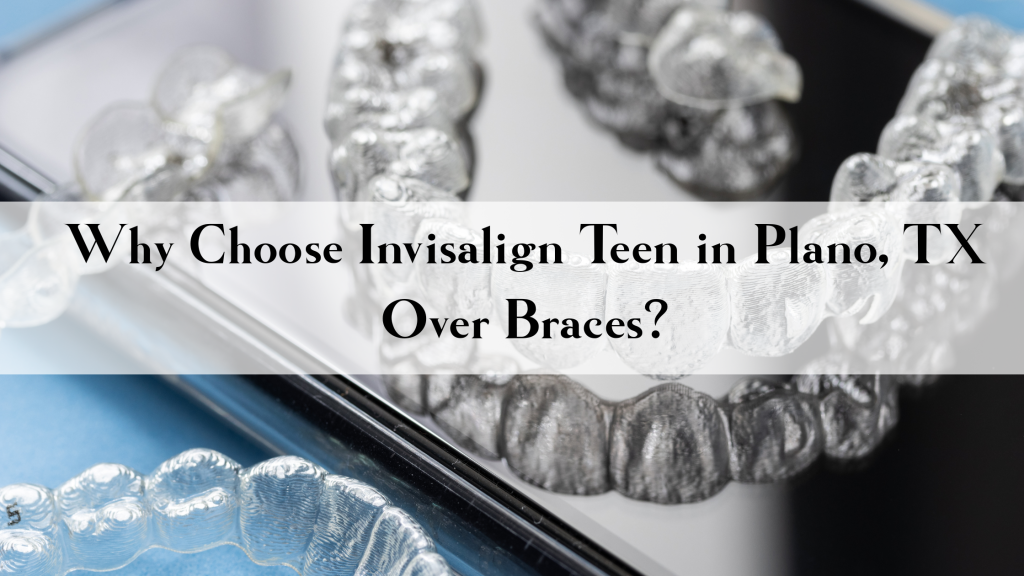 Invisalign Teen in Plano, TX