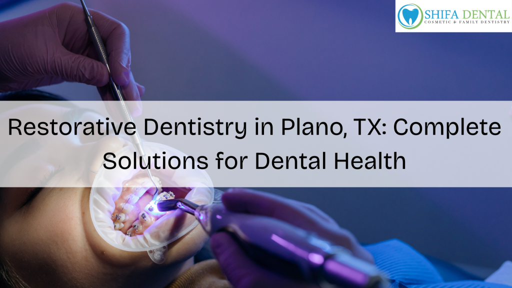 Restorative Dentistry in Plano TX