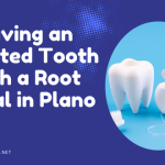 Saving an Infected Tooth with a Root Canal in Plano